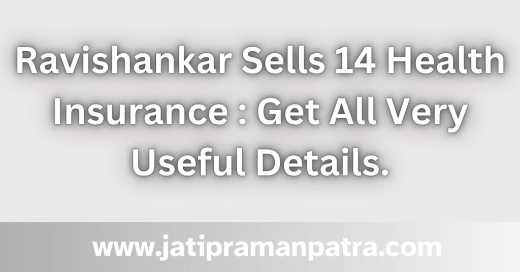 Ravishankar Sells 14 Health Insurance